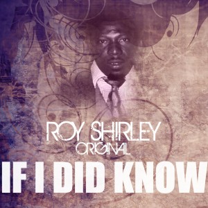 收聽Roy Shirley的If I Did Know歌詞歌曲