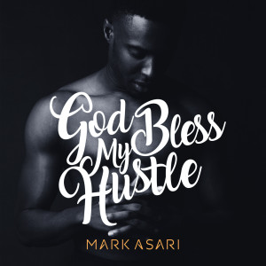 Album God Bless My Hustle from Mark Asari