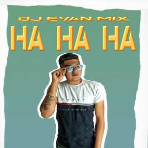 Dengarkan Ha Ha Ha lagu dari Dj Evan mix dengan lirik
