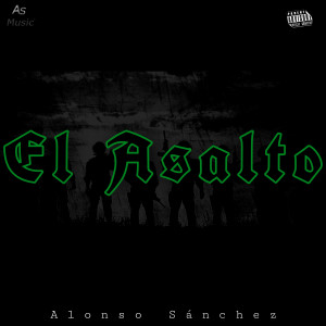 收聽Alonso Sánchez的El Asalto歌詞歌曲