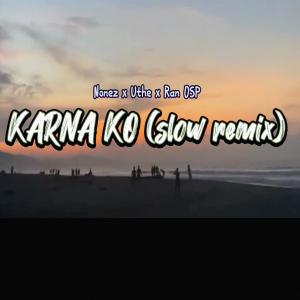 Album Karna Ko (Slow Remix) from 