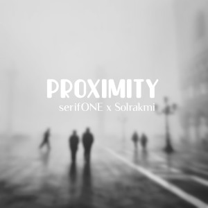 ดาวน์โหลดและฟังเพลง Proximity พร้อมเนื้อเพลงจาก serifONE