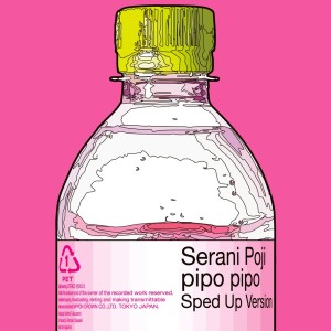收听Serani Poji的pipo pipo (Sped Up Version)歌词歌曲