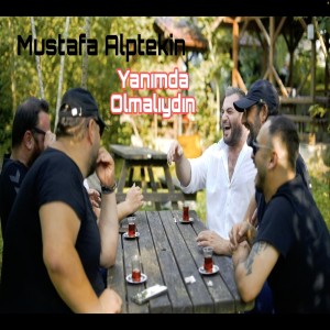 Listen to Yanımda Olmalıydın song with lyrics from Mustafa Alptekin