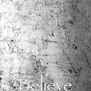 Listen to Believe song with lyrics from Hall and Barnett