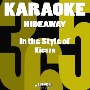 ดาวน์โหลดและฟังเพลง Hideaway (In the Style of Kiesza) [Karaoke Version] (伴奏) พร้อมเนื้อเพลงจาก Karaoke 365