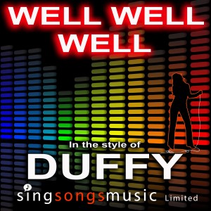 收聽2010s Karaoke Band的Well Well Well (In the style of Duffy)歌詞歌曲