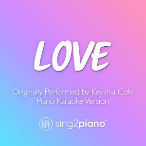 Love (Originally Performed by Keyshia Cole) (Piano Karaoke Version)