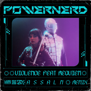 ดาวน์โหลดและฟังเพลง Violence (Assalm Remix) พร้อมเนื้อเพลงจาก Powernerd