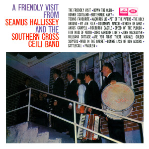 อัลบัม A Friendly Visit From Seamus Hallissey And The Southern Cross Ceili Band ศิลปิน Southern Cross Ceili Band