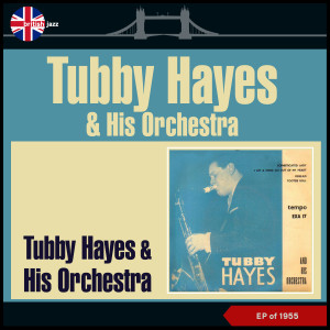Tubby Hayes的专辑Tubby Hayes & His Orchestra