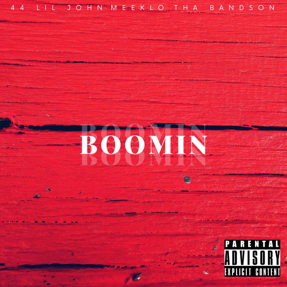 Boomin (feat. 44 Lil John & Tha Bandson) (Explicit)