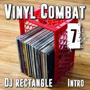 DJ Rectangle的专辑Vinyl Combat 7 (Intro) (Explicit)