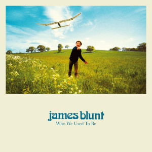 James Blunt的專輯Who We Used To Be (Deluxe) (Explicit)