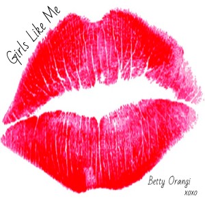 收聽Betty Orangi的Girls Like Me歌詞歌曲