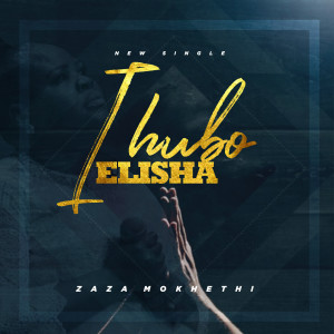 Listen to Ihubo Elisha song with lyrics from Zaza