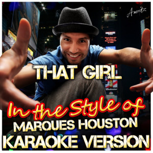 ดาวน์โหลดและฟังเพลง That Girl (In the Style of Houston Marques) [Karaoke Version] (Karaoke Version) พร้อมเนื้อเพลงจาก Ameritz - Karaoke