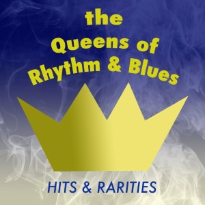 Various Artists的專輯The Queens of Rhythm & Blues: Hits & Rarities
