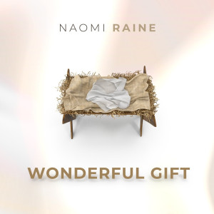 Dengarkan Wonderful Gift lagu dari Naomi Raine dengan lirik