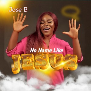 ดาวน์โหลดและฟังเพลง No Name Like Jesus พร้อมเนื้อเพลงจาก Jose B