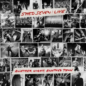 อัลบัม Another Night, Another Town (Live) ศิลปิน Shed Seven