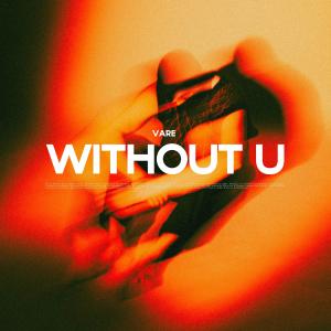 收聽Vare的Without U歌詞歌曲