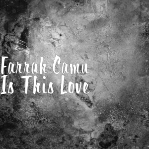 收聽Farrah Camu的Is This Love歌詞歌曲