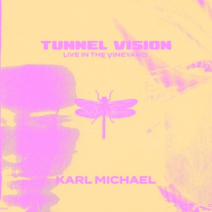 收聽Karl Michael的Tunnel Vision (Live in the Vineyard)歌詞歌曲