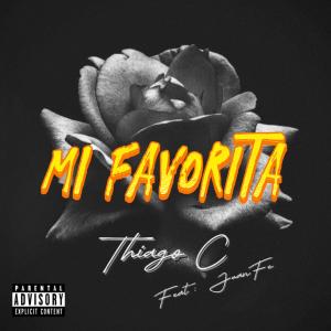 收聽Thiago C的Mi Favorita (feat. Juanfe) (Explicit)歌詞歌曲