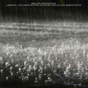 ดาวน์โหลดและฟังเพลง Rain, Rain, Rain พร้อมเนื้อเพลงจาก Mellow Meditation