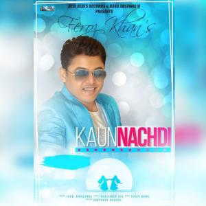 Dengarkan Kaun Nachdi lagu dari Feroz Khan dengan lirik