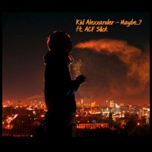 ดาวน์โหลดและฟังเพลง Maybe....? (feat. ACF Slick) (Explicit) พร้อมเนื้อเพลงจาก Kid Alexxander