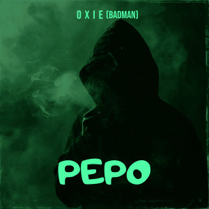 Listen to Pepo song with lyrics from Oxie (Badman)