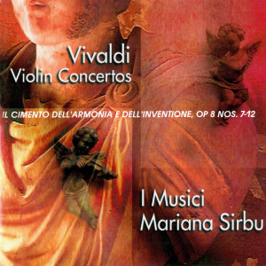 อัลบัม Vivaldi: Violin Concertos: Il cimento dell'armonia e dell'inventione, Op. 8 Nos. 7-12 ศิลปิน Mariana Sirbu
