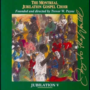 Album Jubilation V:  Joy to the World from Montreal Jubilation Gospel Choir