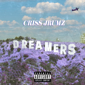Listen to Dreamers (Explicit) song with lyrics from Criss Jrumz