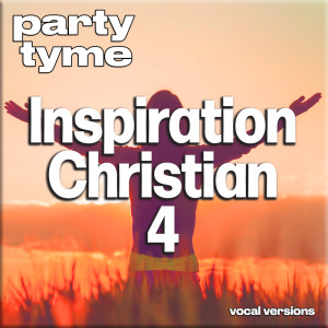 อัลบัม Inspirational Christian 4 - Party Tyme (Vocal Versions) ศิลปิน Party Tyme