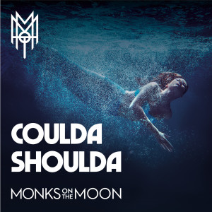 收听Monks On The Moon的Coulda Shoulda歌词歌曲