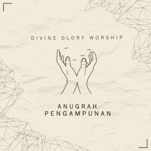 Listen to Anugrah Pengampunan song with lyrics from Divine Glory Worship