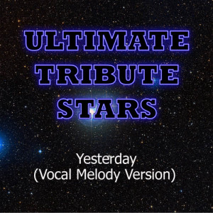 收聽Ultimate Tribute Stars的Toni Braxton feat. Trey Songz - Yesterday (Vocal Melody Version)歌詞歌曲