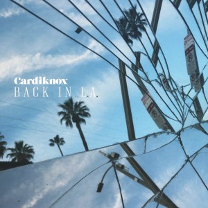 收聽Cardiknox的Back in L.A.歌詞歌曲