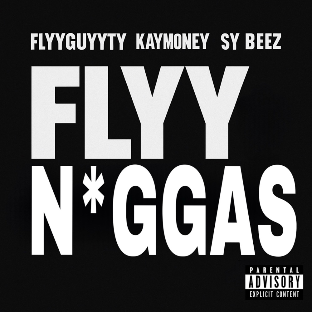 Flyy N*ggas (feat. KayMoney & Sy Beez) (Explicit)