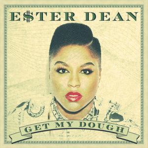 ดาวน์โหลดและฟังเพลง Get My Dough พร้อมเนื้อเพลงจาก Ester Dean