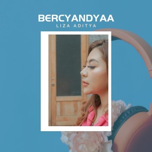 收聽Liza Aditya的Bercyandyaa歌詞歌曲
