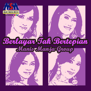 收聽Manis Manja Group的Berlayar Tak Bertepian歌詞歌曲