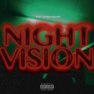 Frsh的专辑NiGHT ViSiON (feat. emiweekends) (Explicit)