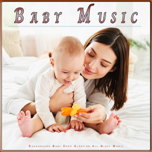 Baby Music: Background Baby Deep Sleeping All Night Music