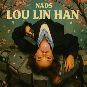 收聽Nads的Lou Lin Han (Explicit)歌詞歌曲