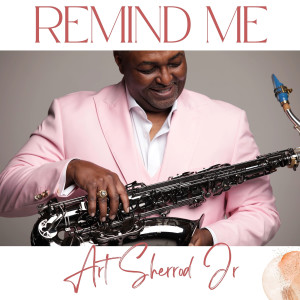 收聽Art Sherrod Jr.的You Remind Me (feat. Chris “Big Dog” Davis)歌詞歌曲