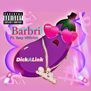 收聽Barbri的Dickalink (feat. Tony Willrich) (Explicit)歌詞歌曲